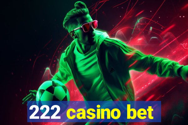 222 casino bet